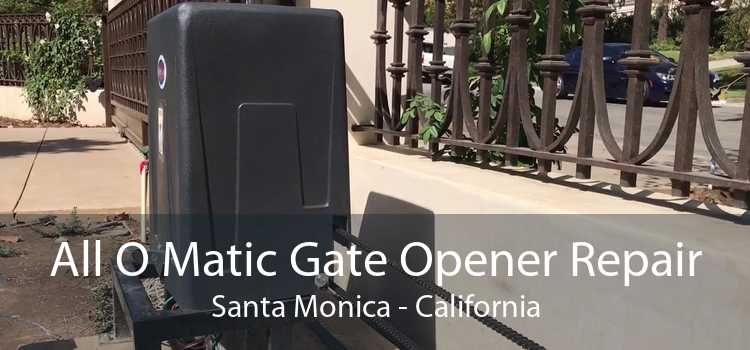 All O Matic Gate Opener Repair Santa Monica - California
