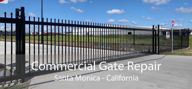 Commercial Gate Repair Santa Monica - California