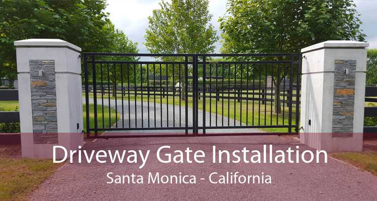 Driveway Gate Installation Santa Monica - California
