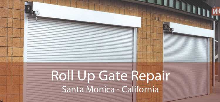 Roll Up Gate Repair Santa Monica - California